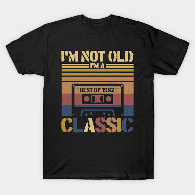 Cassette Tape Vintage I'm Not Old Im A Classic 1982 Birthday T-Shirt by InterFish